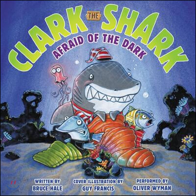 Clark the Shark: Afraid of the Dark Lib/E