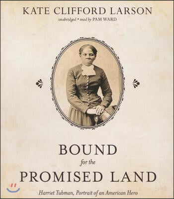 Bound for the Promised Land: Harriet Tubman, Portrait of an American Hero