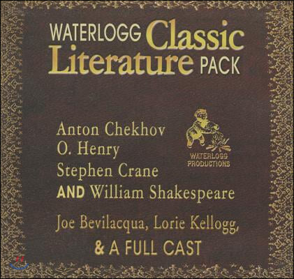 Waterlogg Classic Literature Pack Lib/E: Anton Chekhov, O. Henry, Stephen Crane, and William Shakespeare