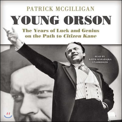 Young Orson Lib/E: The Years of Luck and Genius on the Path to Citizen Kane