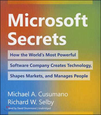 Microsoft Secrets: How the World&#39;s Most Powerful Software Company Creates Technology, Shapes Markets, and Manages People