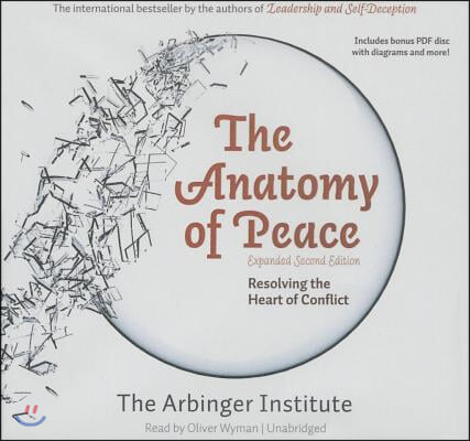 The Anatomy of Peace, Expanded Second Edition Lib/E: Resolving the Heart of Conflict