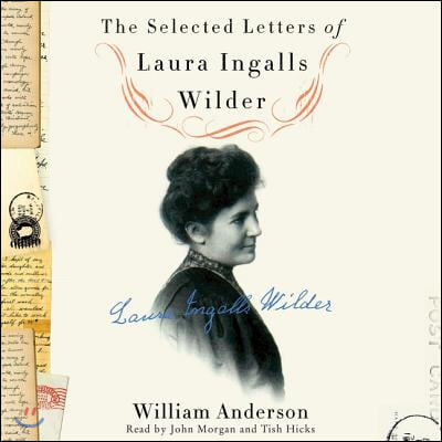 The Selected Letters of Laura Ingalls Wilder Lib/E: A Pioneer's Correspondence
