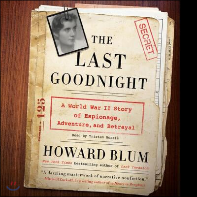 The Last Goodnight Lib/E: A World War II Story of Espionage, Adventure, and Betrayal