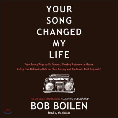 Your Song Changed My Life Lib/E: From Jimmy Page to St. Vincent, Smokey Robinson to Hozier, Thirty-Five Beloved Artists on Their Journey and the Music