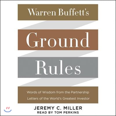 Warren Buffett&#39;s Ground Rules Lib/E: Words of Wisdom from the Partnership Letters of the World&#39;s Greatest Investor