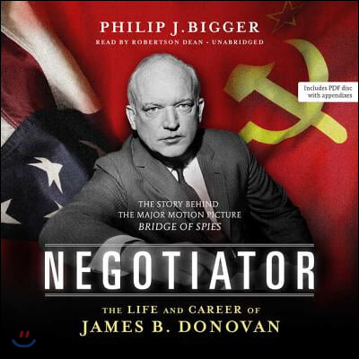 Negotiator: The Life and Career of James B. Donovan