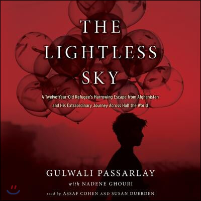 The Lightless Sky: A Twelve-Year-Old Refugee&#39;s Harrowing Escape from Afghanistan and His Extraordinary Journey Across Half the World