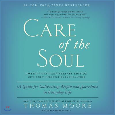 Care of the Soul, Twenty-Fifth Anniversary Ed Lib/E: A Guide for Cultivating Depth and Sacredness in Everyday Life