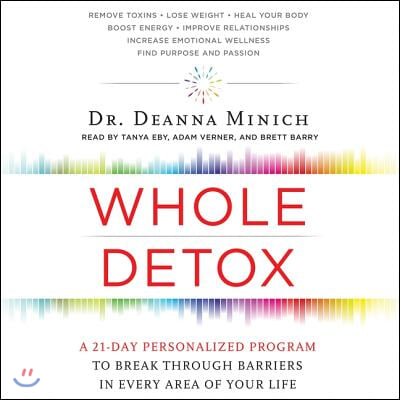 Whole Detox Lib/E: A 21-Day Personalized Program to Break Through Barriers in Every Area of Your Life