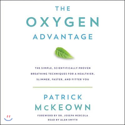 The Oxygen Advantage: The Simple, Scientifically Proven Breathing Techniques for a Healthier, Slimmer, Faster, and Fitter You