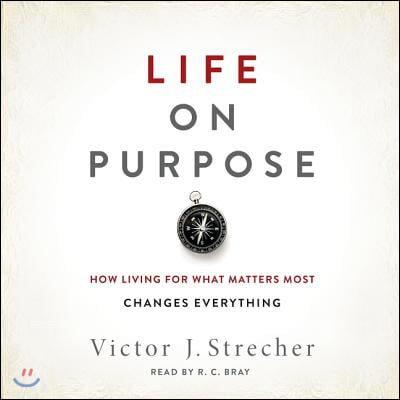 Life on Purpose: How Living for What Matters Most Changes Everything