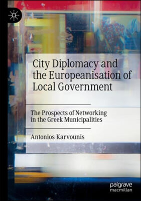 City Diplomacy and the Europeanisation of Local Government: The Prospects of Networking in the Greek Municipalities