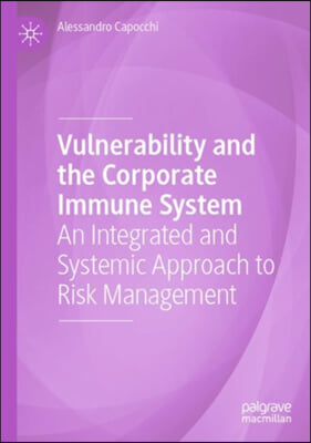 Vulnerability and the Corporate Immune System: An Integrated and Systemic Approach to Risk Management