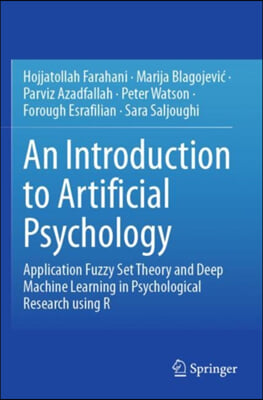 An Introduction to Artificial Psychology: Application Fuzzy Set Theory and Deep Machine Learning in Psychological Research Using R