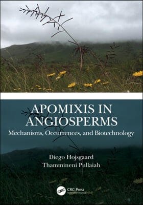 Apomixis in Angiosperms: Mechanisms, Occurrences, and Biotechnology