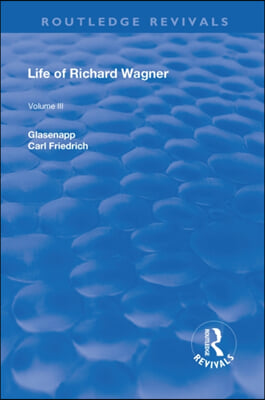 Revival: Life of Richard Wagner Vol. III (1903)