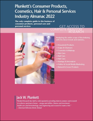 Plunkett&#39;s Consumer Products, Cosmetics, Hair &amp; Personal Services Industry Almanac 2022