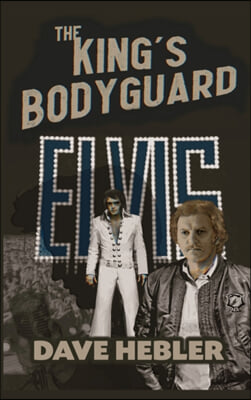 The King&#39;s Bodyguard - A Martial Arts Legend Meets the King of Rock &#39;n Roll (hardback)