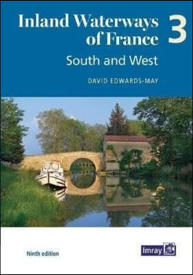 The Inland Waterways of France Volume 3 South and West