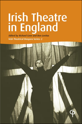 Irish Theatre in England: Irish Theatrical Diaspora