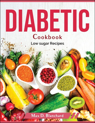 DIABETIC COOKBOOK: LOW SUGAR RECIPES