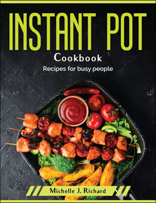 INSTANT POT COOKBOOK: RECIPES FOR BUSY P
