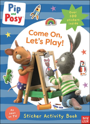 Pip and Posy: Come On, Let&#39;s Play!