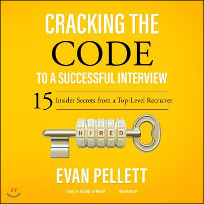 Cracking the Code to a Successful Interview Lib/E: 15 Insider Secrets from a Top-Level Recruiter