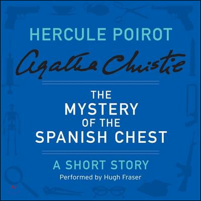 The Mystery of the Spanish Chest Lib/E: A Hercule Poirot Short Story