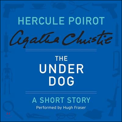 The Under Dog Lib/E: A Hercule Poirot Short Story