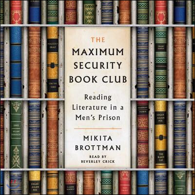 The Maximum Security Book Club: Reading Literature in a Men&#39;s Prison