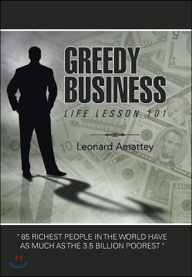 Greedy Business: Life Lesson 101