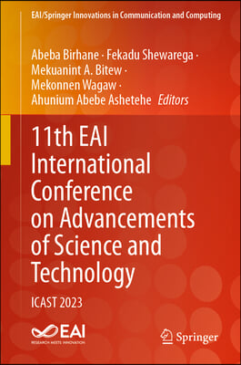 11th Eai International Conference on Advancements of Science and Technology: Icast 2023