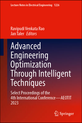 Advanced Engineering Optimization Through Intelligent Techniques: Select Proceedings of the 4th International Conference - Aeotit 2023