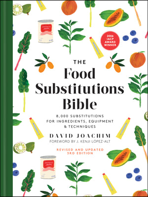 The Food Substitutions Bible: 8,000 Substitutions for Ingredients, Equipment and Techniques