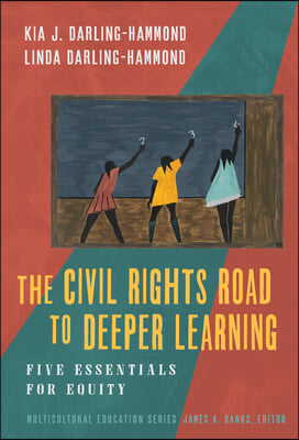 The Civil Rights Road to Deeper Learning: Five Essentials for Equity