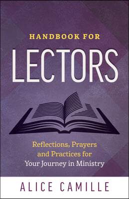 Handbook for Lectors: Reflections, Prayers and Practices for Your Jouney in Ministry