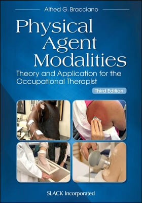 Physical Agent Modalities: Theory and Application for the Occupational Therapist, Third Edition