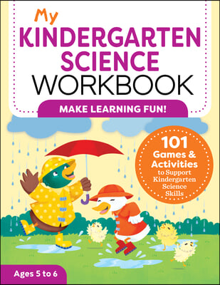 My Kindergarten Science Workbook: 101 Games &amp; Activities to Support Kindergarten Science Skills