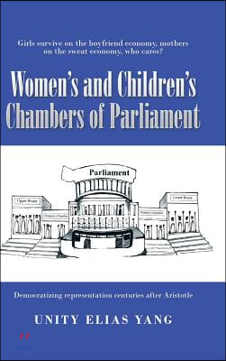 Women's and Children's Chambers of Parliament: 1) Girls Survive on the Boyfriend Economy, Mothers on the Sweat Economy; 2) Democratizing Representatio