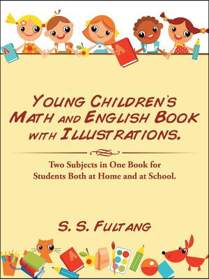 Young Children's Math and English Book with Illustrations.: Two Subjects in One Book for Students Both at Home and at School.