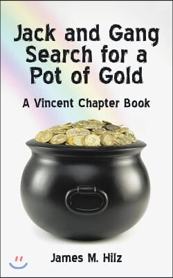 Jack and Gang Search for a Pot of Gold: A Vincent Chapter Book