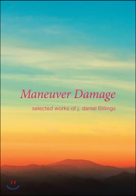 Maneuver Damage: Selected Works of J. Daniel Billings
