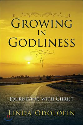 Growing in Godliness: Journeying with Christ