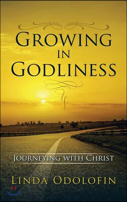 Growing in Godliness: Journeying with Christ