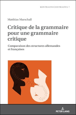 Critique de la grammaire pour une grammaire critique: Comparaison des structures allemandes et francaises