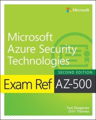 Exam Ref Az-500 Microsoft Azure Security Technologies, 2/E