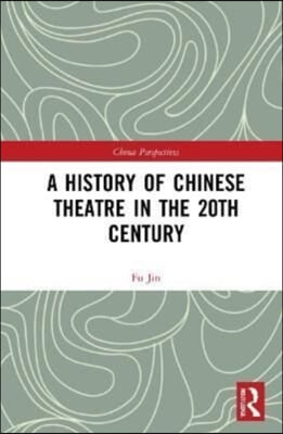 History of Chinese Theatre in the 20th Century