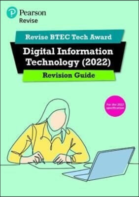 Pearson REVISE BTEC Tech Award Digital Information Technology 2022 Revision Guide inc online edition - 2023 and 2024 exams and assessments